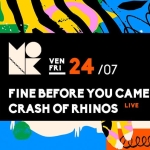 Immagine evento Fine Before You Came Crash of Rhinos – Live al Monk – Roma a Roma (RM) Potrebbe essere un contenuto di pop art raffigurante rinoceronte, elefante e il seguente testo "S VEN E24/07 24 /07 FRI FINE BEFORE YOU CAME CRASH OF RHINOS LIVE かと ceele"