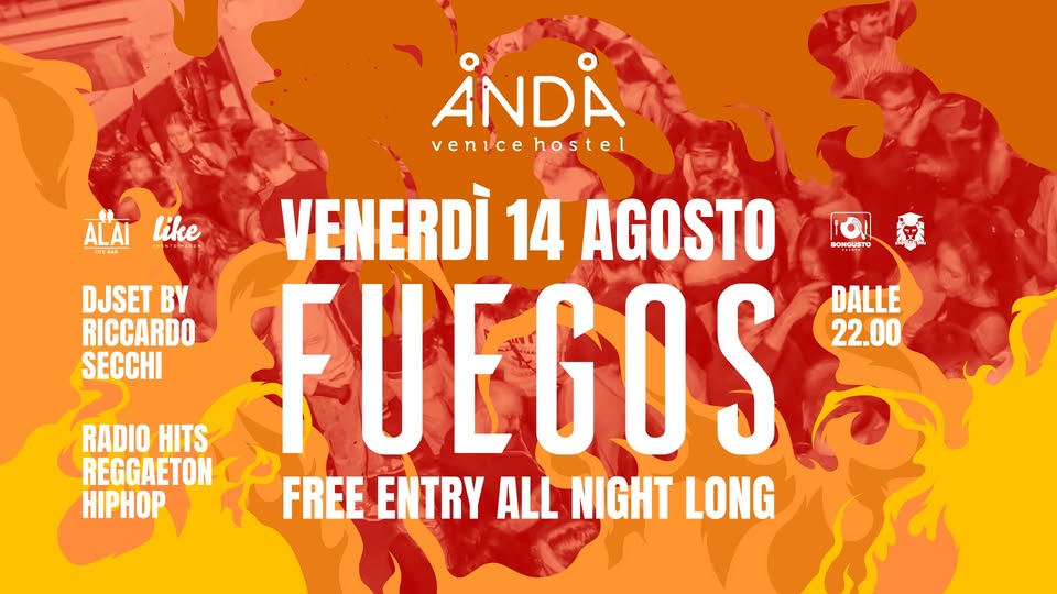Evento Fuegos! Venerdì 14 Agosto Free Entry Anda Venice Locandina Fuegos! Venerdì 14 Agosto Free Entry Anda Venice - venerdì 14 agosto ore 22:00 - 03:00