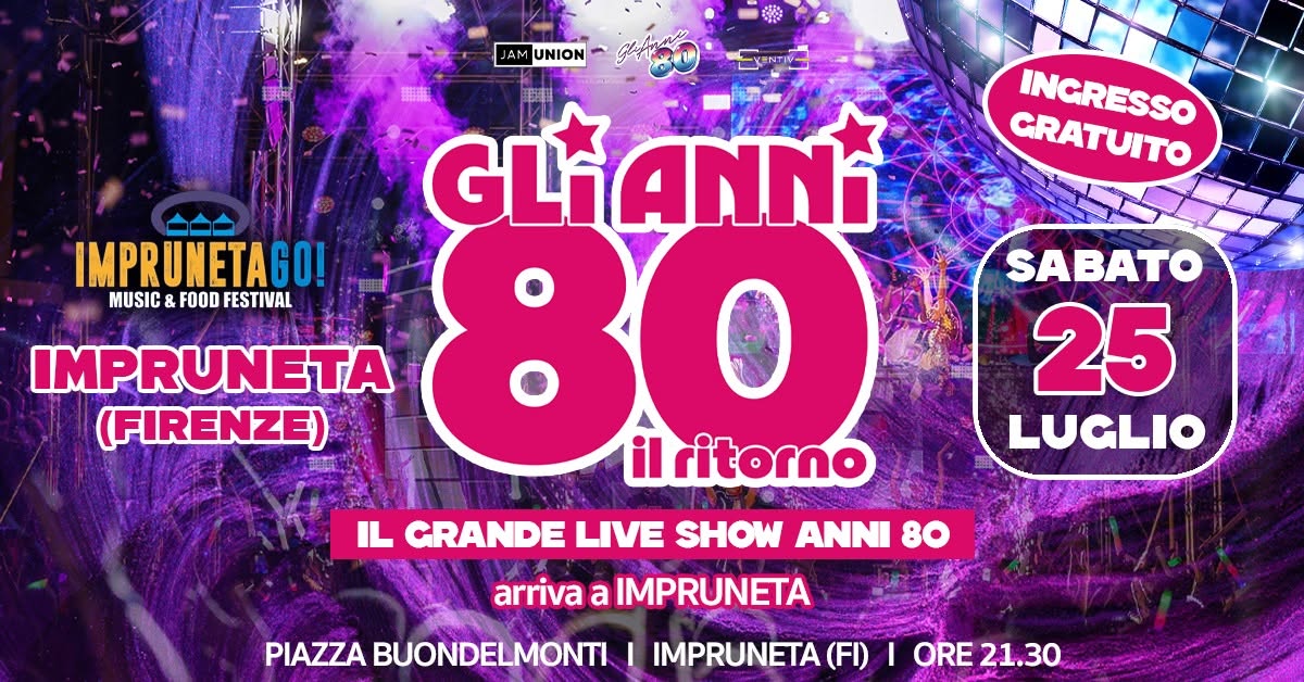 Evento Gli Anni ’80 Il Ritorno Imprunetago! Locandina Gli Anni ’80 Il Ritorno Imprunetago! - sabato 25 luglio ore 21:00 - 23:00