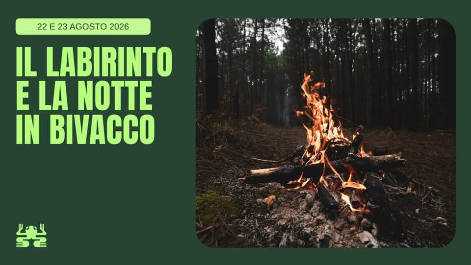 Evento Il labirinto e la notte in bivacco Locandina Il labirinto e la notte in bivacco - da sabato 22 agosto - domenica 23 agosto 2026 ore 17:00 ore 12:00