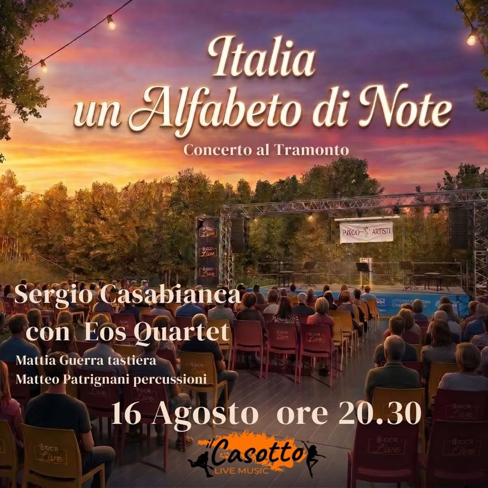 Evento “Italia, un Alfabeto di Note!” Concerto al tramonto – Sergio Casabianca con EOS Quartet Locandina “Italia, un Alfabeto di Note!” Concerto al tramonto – Sergio Casabianca con EOS Quartet - domenica 16 agosto ore 20:30 - 22:30
