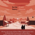Immagine evento Kevin Barry presenta ‘Il cuore d’inverno’ a Rovereto (TN) Potrebbe essere un disegno raffigurante il seguente testo "kevin il cuore barry barryd'inverno d'inverno romanzo «Provate a fare il nome di Flann Brien. Quello di James Joyce. Di Roddy Doyle. E poi provate con Kevin Barry. Vedrete come il suo nome è perfetto, in mezzo agli altri. Kevin Barry è uno dei più originali, coraggiosi e divertenti scrittori mai usciti dall 'Irlanda. Farei centinaia di chilometri a piedi per un suo nuovo libro, tornerei indietro ridendo». Colum McCann"