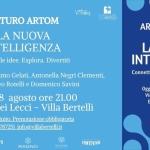 Immagine evento “LA NUOVA INTELLIGENZA. Connetti le idee. Esplora. Divertiti” di Arturo Artom a Forte dei Marmi (LU) Potrebbe essere un'illustrazione raffigurante il seguente testo "FORTEDETMARMI eL PORTEDLLSLIOR Versilia ARTURO ARTOM ABERTELLI LA NUOVA INTELLIGENZA Connetti le idee. Esplora. Divertiti ARTUROARTOM ARTURO ARTOM Intervengono: Massimo Gelati, Antonella Negri Clementi, Marco Nereo Rotelli e Domenico Savini LA NUOVA INTELLIGENZA Connetti le idee. Esplora. Divertiti. Sabato 8 agosto ore 21.00 Giardino dei Lecci -Villa Bertelli Evento gratuito. Prenotazione obbligatoria 0584 787251 info@villabertelli.it Oggi non vince chi a di più. Vince chi collega meglio. E una svolta evolutiva QN LA NAZIONE FILIPPO RAGNO DLTRANJEN FONTEVIVA PIEMME"