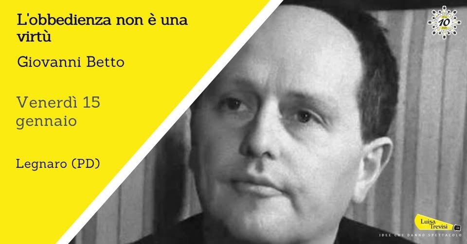 Evento L’obbedienza non è una virtù Giovanni Betto Legnaro (PD) Locandina L’obbedienza non è una virtù Giovanni Betto Legnaro (PD) - venerdì 15 gennaio ore 20:45 - 22:30