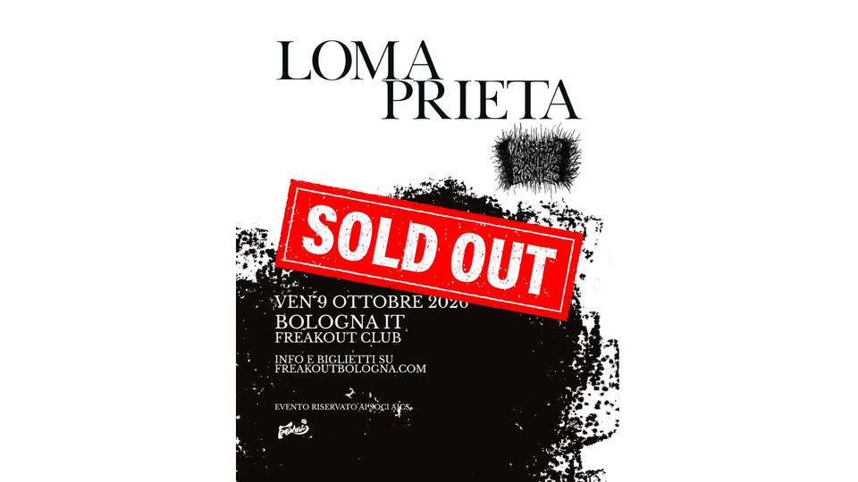 Evento LOMA PRIETA Unica data italiana support Freakout Club Locandina LOMA PRIETA Unica data italiana support Freakout Club - venerdì 9 ottobre ore 21:00 - 23:00