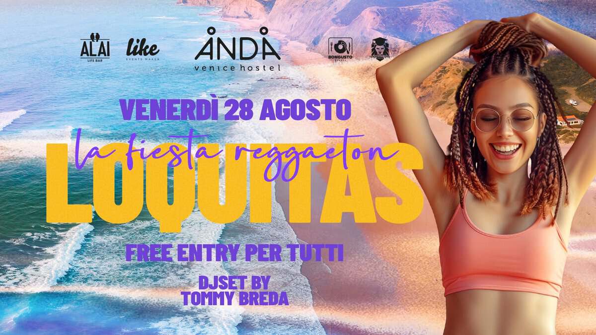 Evento Loquitas – Anda Venice Hostel Venerdì 28 Agosto Free Entry Locandina Loquitas – Anda Venice Hostel Venerdì 28 Agosto Free Entry - venerdì 28 agosto ore 22:00 - 03:00