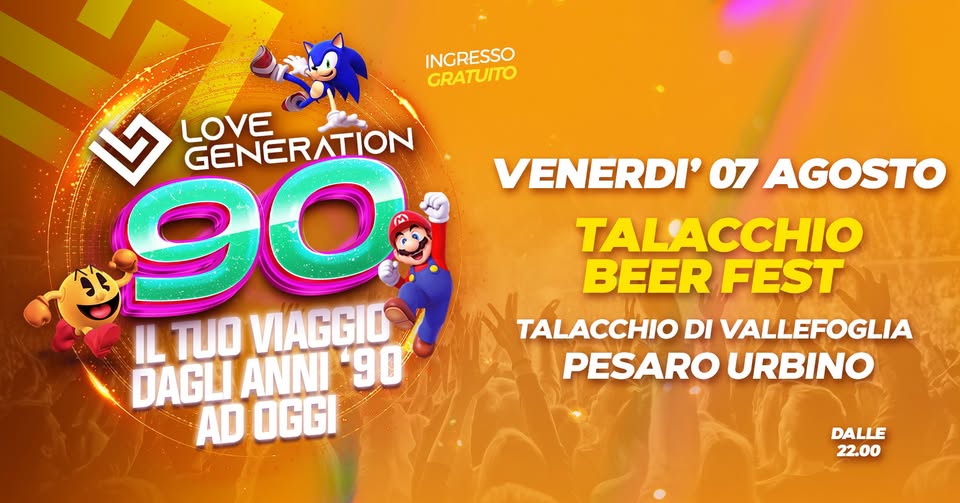 Evento Love Generation 90 – Talacchio Beer Fest (Talacchio Di Vallefoglia – Pesaro Urbino) Locandina Love Generation 90 – Talacchio Beer Fest (Talacchio Di Vallefoglia – Pesaro Urbino) - venerdì 7 agosto ore 21:45 - 23:45