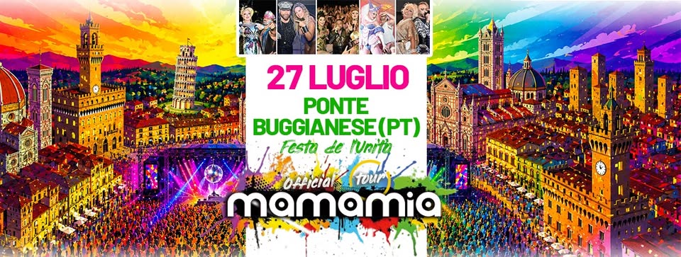 Evento Mamamia In Tour A Ponte Buggianese (Lu) – Festa De L’unità Locandina Mamamia In Tour A Ponte Buggianese (Lu) – Festa De L’unità - lunedì 27 luglio ore 21:30 - 00:30