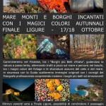 Immagine evento Mare monti e borghi incantati – Fotografia coi colori autunnali – Finale Ligure a Finale Ligure (SV) Potrebbe essere un contenuto grafico raffigurante il seguente testo "NATURA CULTURA FOTOGRAFIA MARE CON FINALE MONTI E MAGICI BORGHI COLORI INCANTATI AUTUNNALI Cammineremo nel Finalese, tra "Borghi più Belli d'Italia", godendosi natura passo lento, alternando tratti picco sul mare percorsi nei boschi, magici colori del foliage sfumature azzurre del cielo del mare. sicurezza con la Guida scatteremo immagini originali con consigli del Fotografo professionista scoprerendo insieme luoghi più belli ed emozionanti Ritrovo sabato mattina Finale Ligure, possibilità passaggio auto termine domenica ore 15. Attrezzattura abbigliamento escursionismo pernottamento antica dimora storica nella macchia mediterranea. Escursioni difficoltà, costo accompagnamento escursionistico, fotografico spese guida 195 ROBERTO BIANCHETTI FOTOGRAFO GUIDA ESCURSIONISTICA info@fotorobertobianchetti.com"