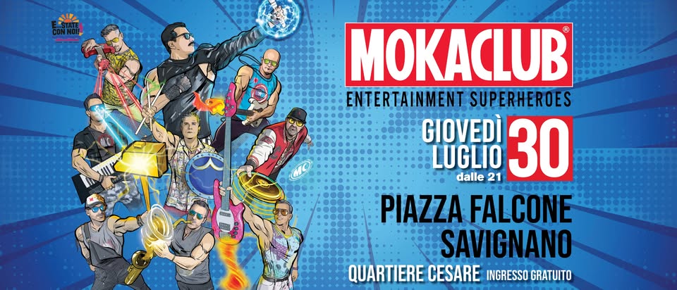 Evento Moka Club@Savignano sul Rubicone, quartiere Cesare Locandina Moka Club@Savignano sul Rubicone, quartiere Cesare - giovedì 30 luglio ore 21:00 - 23:00