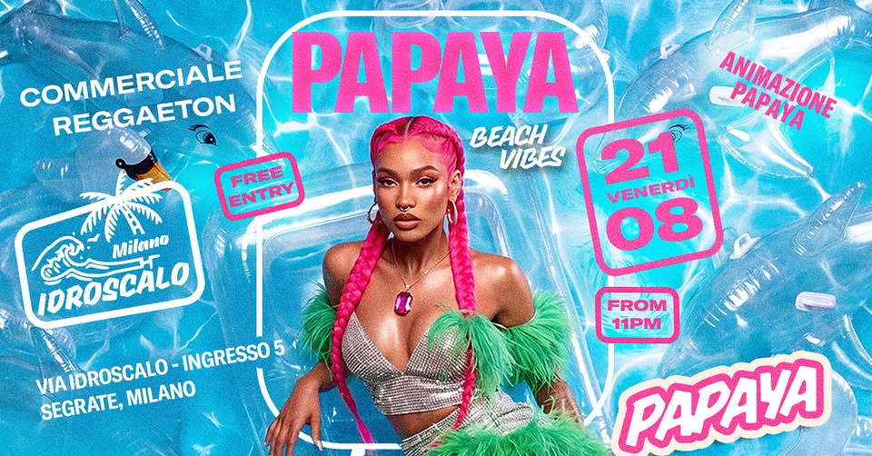 Evento Papaya Summer Vibes Locandina Papaya Summer Vibes - venerdì 21 agosto ore 23:00 - 01:00