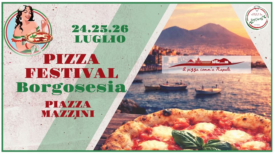 Evento Pizza Festival Borgosesia (Vc) 24/25/26 Luglio Piazza Mazzini Locandina Pizza Festival Borgosesia (Vc) 24/25/26 Luglio Piazza Mazzini - da venerdì 24 luglio - domenica 26 luglio 2026 ore 18:00 ore 23:45