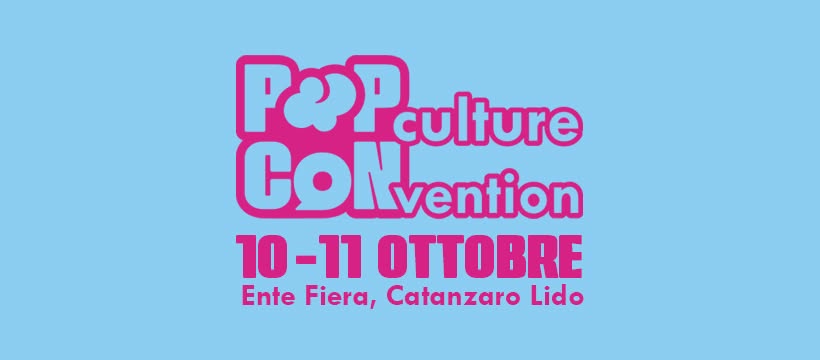 Evento Pop Culture Convention Locandina Pop Culture Convention - da sabato 10 ottobre - domenica 11 ottobre 2026 ore 10:00 ore 20:00