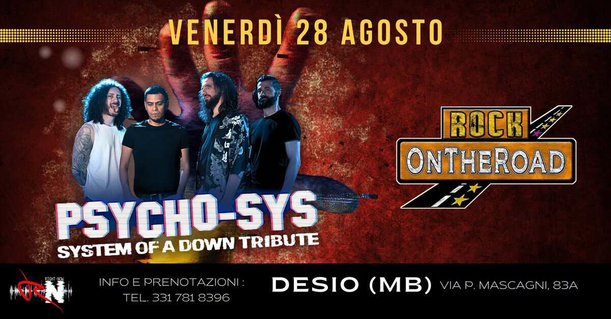 Evento Psycho – Sys – System of a Down tribute@Rock On The Road Desio (MB) Locandina Psycho – Sys – System of a Down tribute@Rock On The Road Desio (MB) - venerdì 28 agosto ore 22:00 - 00:00