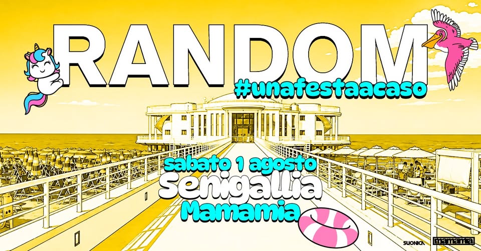 Evento Randomr – Senigallia – Mamamia Locandina Randomr – Senigallia – Mamamia - sabato 1 agosto ore 23:00 - 04:00