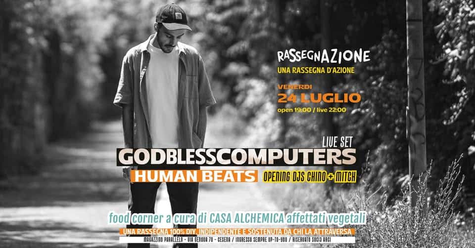 Evento Rassegnazione Human Beats Godblesscomputers Live Set Locandina Rassegnazione Human Beats Godblesscomputers Live Set - venerdì 24 luglio ore 19:00 - 21:00