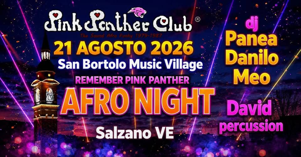 Evento Remember Pink Panther Afro Night @San Bortolo Music Village – Sagra di Salzano Locandina Remember Pink Panther Afro Night @San Bortolo Music Village – Sagra di Salzano - venerdì 21 agosto ore 20:30 - 00:00