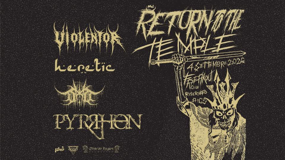 Evento RETURN TO THE TEMPLE Pyrrhon, Devoid Of Thought, Violentor, Heretic Locandina RETURN TO THE TEMPLE Pyrrhon, Devoid Of Thought, Violentor, Heretic - venerdì 4 settembre ore 21:00 - 23:00