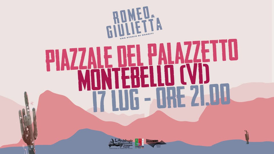 Evento Romeo e Giulietta una storia di banditi… a Montebello (VI)! Locandina Romeo e Giulietta una storia di banditi… a Montebello (VI)! - venerdì 17 luglio ore 21:00 - 23:00