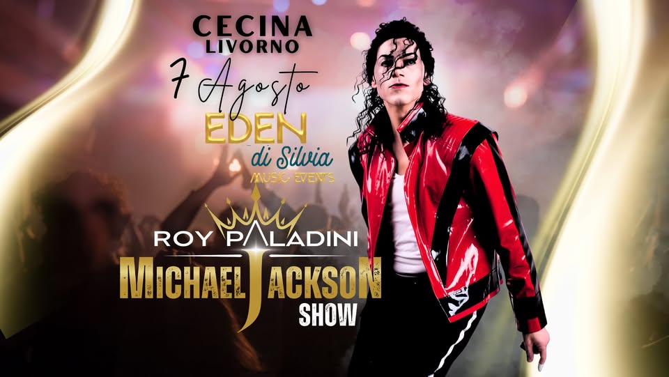 Evento Roy Paladini Mj Show Eden Di Silvia (Cecina) Li Locandina Roy Paladini Mj Show Eden Di Silvia (Cecina) Li - venerdì 7 agosto ore 21:00 - 23:00
