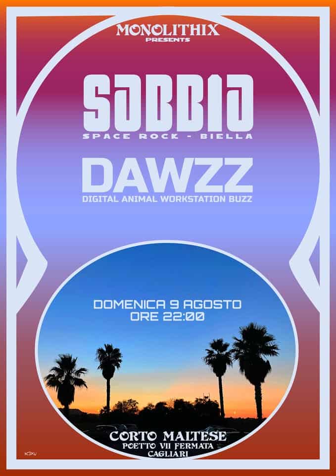 Evento SABBIA (space – psych rock Biella) DAWZZ (Sulcistan noise – rock) CORTO MALTESE Locandina SABBIA (space – psych rock Biella) DAWZZ (Sulcistan noise – rock) CORTO MALTESE - domenica 9 agosto ore 21:55 - 23:55