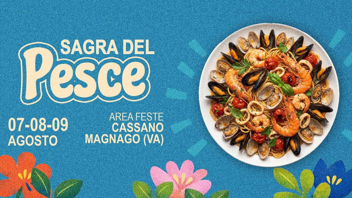 Evento Sagra del Pesce Cassano Magnago (VA) Locandina Sagra del Pesce Cassano Magnago (VA) - da venerdì 7 agosto - domenica 9 agosto 2026 ore 19:00 ore 23:59