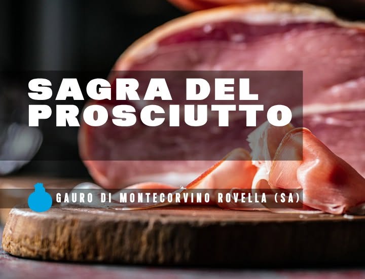 Evento Sagra del Prosciutto – Gauro di Montecorvino Rovella (SA) Locandina Sagra del Prosciutto – Gauro di Montecorvino Rovella (SA) - da sabato 8 agosto - lunedì 10 agosto 2026 ore 19:00 ore 23:45