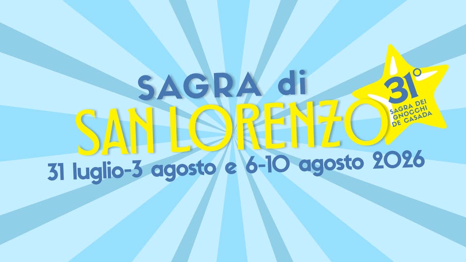Evento SAGRA DI SAN LORENZO – 31° Festa dei “Gnocchi de Casada” Locandina SAGRA DI SAN LORENZO – 31° Festa dei “Gnocchi de Casada” - venerdì 31 luglio ore 19:00 - 21:00