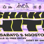 Immagine evento Shakehit – Anda Venice Hostel Sabato 8 Agosto Free Entry a Venezia (VE) Shakehit - Anda Venice Hostel Sabato 8 Agosto Free Entry a Venezia (VE) il 8 agosto 2026