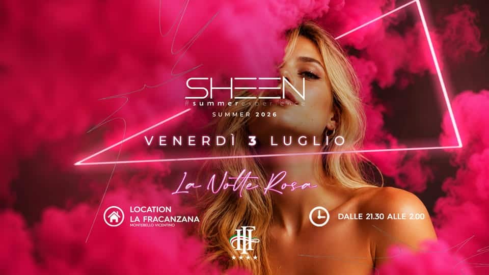 Evento SHEEN l La Notte Rosa l Fracanzana Hotel Locandina SHEEN l La Notte Rosa l Fracanzana Hotel - venerdì 3 luglio ore 21:30 - 02:00
