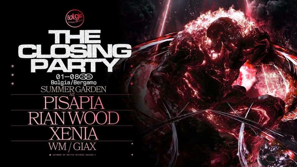 Evento THE CLOSING PARTY – Pisapia Rain Wood Xenia – Bolgia Summer Garden Locandina THE CLOSING PARTY – Pisapia Rain Wood Xenia – Bolgia Summer Garden - da sabato 1 agosto - domenica 2 agosto 2026 ore 23:30 ore 06:00
