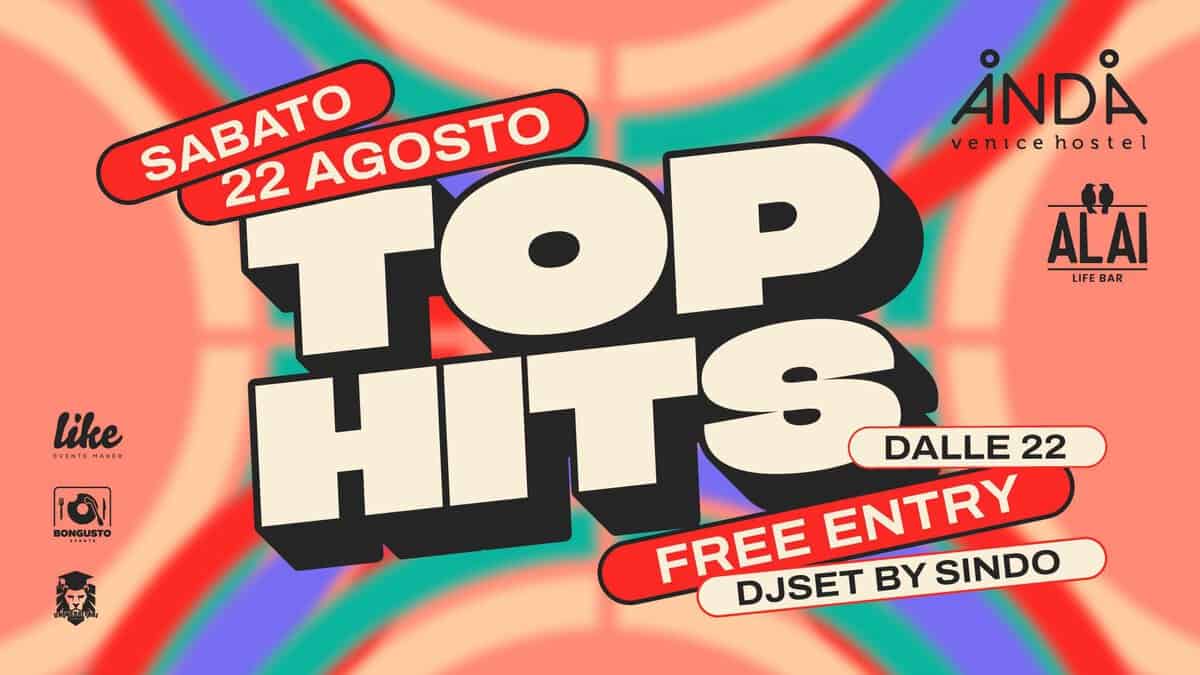 Evento Top Hits – Anda Venice Hostel Sabato 22 Agosto Free Entry Locandina Top Hits – Anda Venice Hostel Sabato 22 Agosto Free Entry - sabato 22 agosto ore 22:00 - 03:00