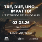 Immagine evento Tre, Due, Uno… Impatto! L’asteroide Dei Dinosauri a Milano (MI) Tre, Due, Uno... Impatto! L'asteroide Dei Dinosauri a Milano (MI) il 3 agosto 2026