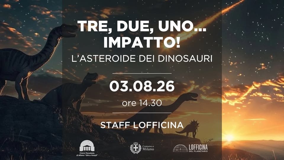 Evento Tre, Due, Uno… Impatto! L’asteroide Dei Dinosauri Locandina Tre, Due, Uno… Impatto! L’asteroide Dei Dinosauri - lunedì 3 agosto ore 14:30 - 16:30