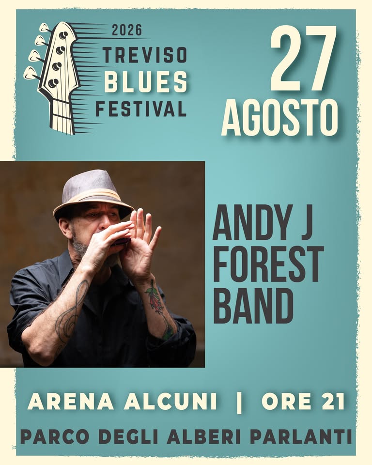 Evento Treviso Blues Festival – Andy J Forest Band Locandina Treviso Blues Festival – Andy J Forest Band - giovedì 27 agosto ore 21:00 - 23:00