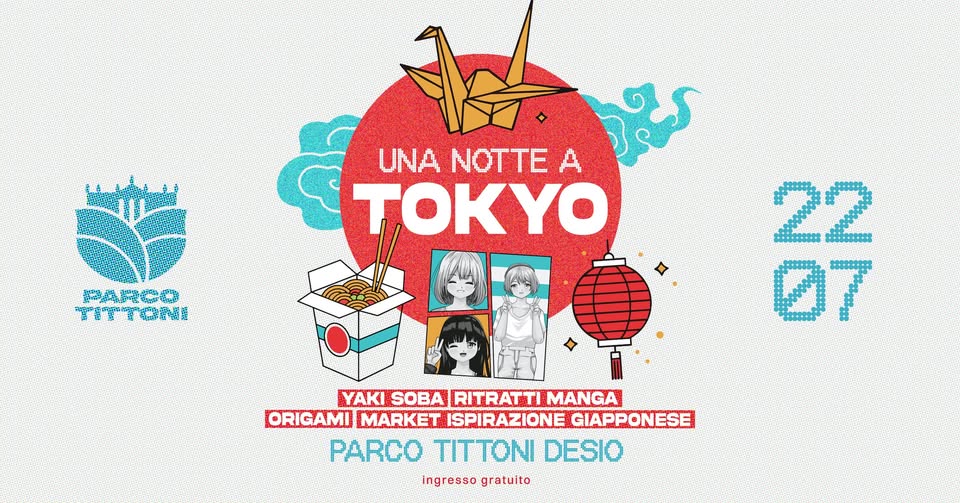Evento Una Notte A Tokyo Parco Tittoni Locandina Una Notte A Tokyo Parco Tittoni - mercoledì 22 luglio ore 19:30 - 21:30