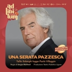 Immagine evento UNA SERATA PAZZESCA – Tullio Solenghi legge Paolo VIllaggio – Ad Libitum XII a Campello sul Clitunno (PG) UNA SERATA PAZZESCA - Tullio Solenghi legge Paolo VIllaggio - Ad Libitum XII a Campello sul Clitunno (PG) il 25 luglio 2026