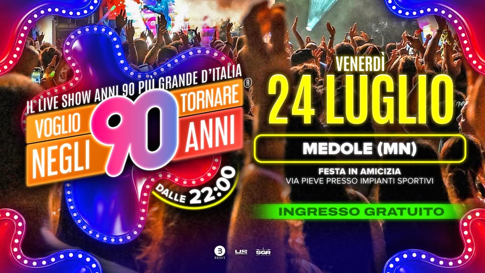 Evento Voglio Tornare Negli Anni 90 r – Medole (MN) Locandina Voglio Tornare Negli Anni 90 r – Medole (MN) - venerdì 24 luglio ore 22:00 - 00:00