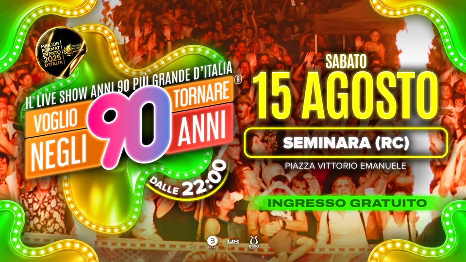 Evento Voglio Tornare Negli Anni 90 r – Seminara (RC) Locandina Voglio Tornare Negli Anni 90 r – Seminara (RC) - sabato 15 agosto ore 22:00 - 00:00