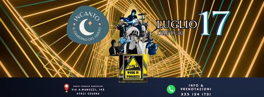 Evento Work In Progress Live Incanto Cesena 17 Luglio Locandina Work In Progress Live Incanto Cesena 17 Luglio - venerdì 17 luglio ore 19:30 - 21:30