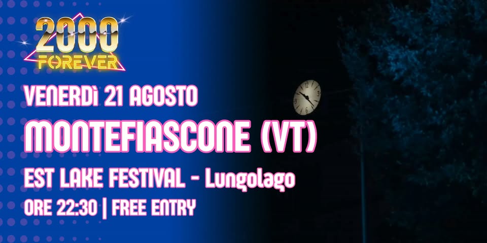 Evento 2000 Forever R Montefiascone (Vt) – Est Lake Festival Locandina 2000 Forever R Montefiascone (Vt) – Est Lake Festival - venerdì 21 agosto ore 22:30 - 00:30