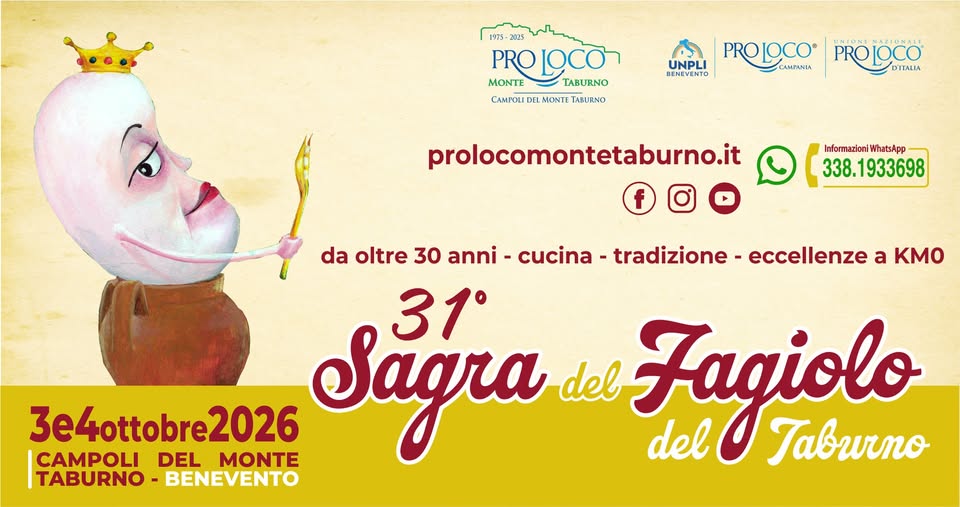 Evento 31° Sagra del Fagiolo del Taburno – Pro Loco Monte Taburno – 3e4 ottobre 2026 – CAMPOLI M.T. (BN) APS Locandina 31° Sagra del Fagiolo del Taburno – Pro Loco Monte Taburno – 3e4 ottobre 2026 – CAMPOLI M.T. (BN) APS - da sabato 3 ottobre - domenica 4 ottobre 2026 ore 18:30 ore 23:45