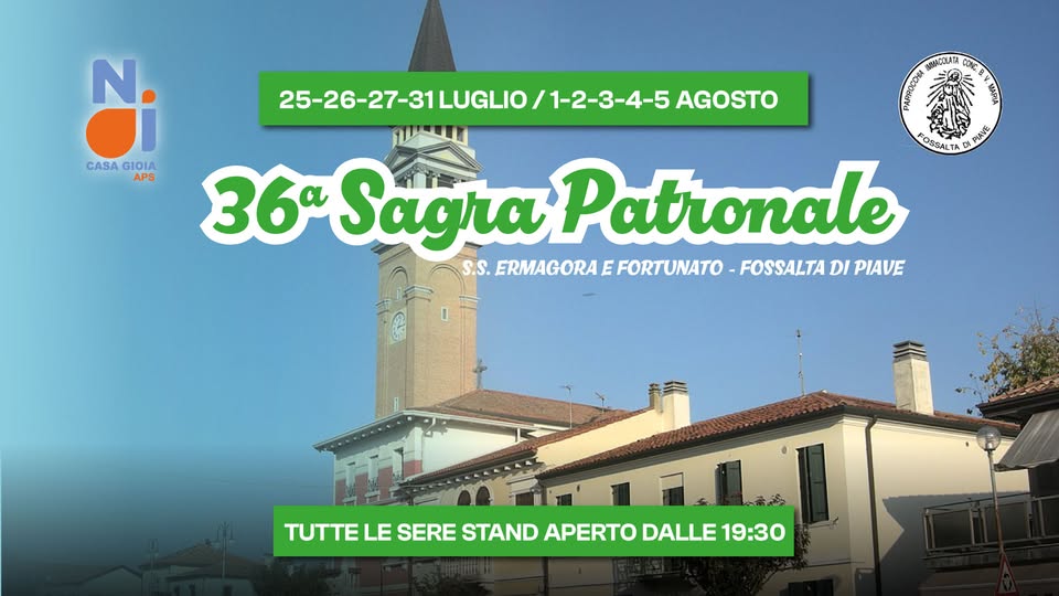Evento 36° Sagra Patronale a Fossalta di Piave – Oratorio Casa Gioia Locandina 36° Sagra Patronale a Fossalta di Piave – Oratorio Casa Gioia - da venerdì 25 luglio - lunedì 4 agosto 2025 ore 19:30 ore 00:00