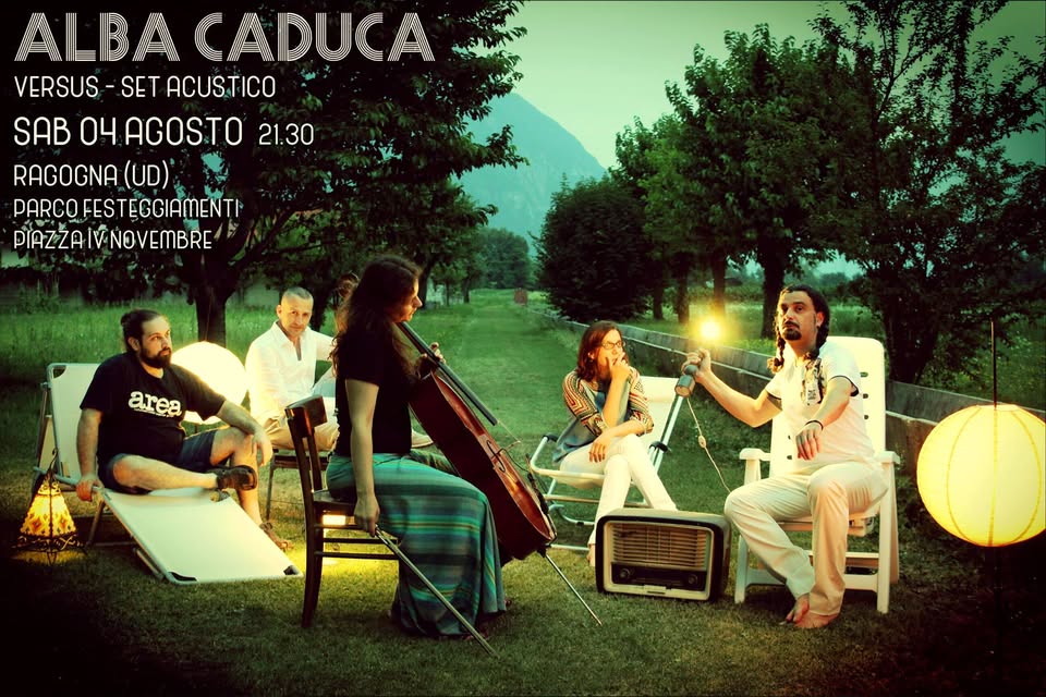 Evento Alba Caduca live set acustico at Ragogna nel cuore Locandina Alba Caduca live set acustico at Ragogna nel cuore - sabato 4 agosto ore 21:00 - 01:00