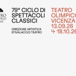Immagine evento Alcesti a Vicenza (VI) May be an illustration of text that says 'စပ TEATRO OLIMPICO VICENZA 79° CICLO DI SPETTACOLI CLASSICI ಾహహ DIREZIONE DIREZIONEARTISTICA ARTISTICA STIVALACCIO TEATRO TEATRO OLIMPICO VICENZA 13.09.26 4ا 18.10.26 ന്മറനകകഥ്ഥ'