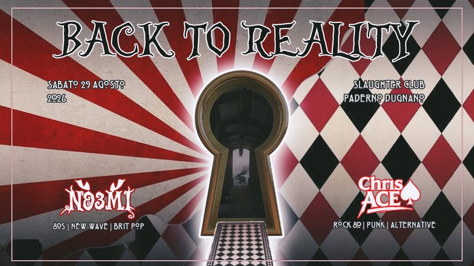 Evento Back to Reality 29.08 Slaughter Club Locandina Back to Reality 29.08 Slaughter Club - sabato 29 agosto ore 22:00 - 04:00