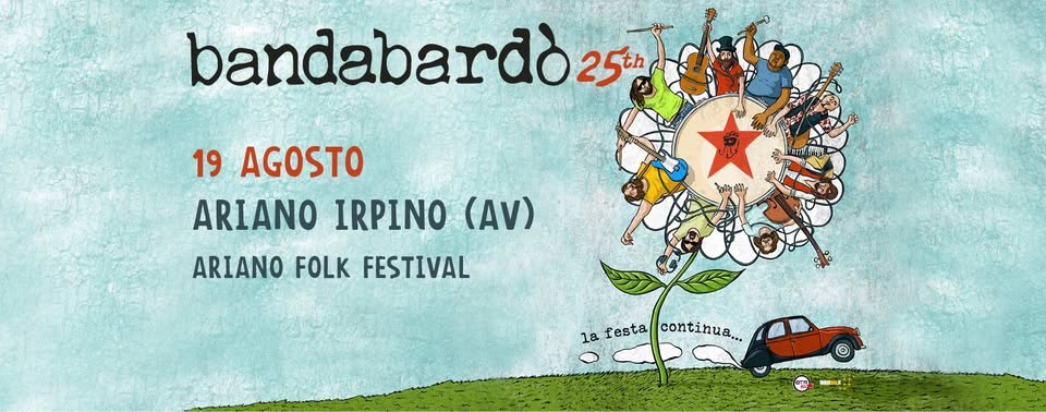 Evento Bandabardò 25th – Ariano Folk Festival (Av) 19 agosto Locandina Bandabardò 25th – Ariano Folk Festival (Av) 19 agosto - domenica 19 agosto ore 14:30 - 17:30