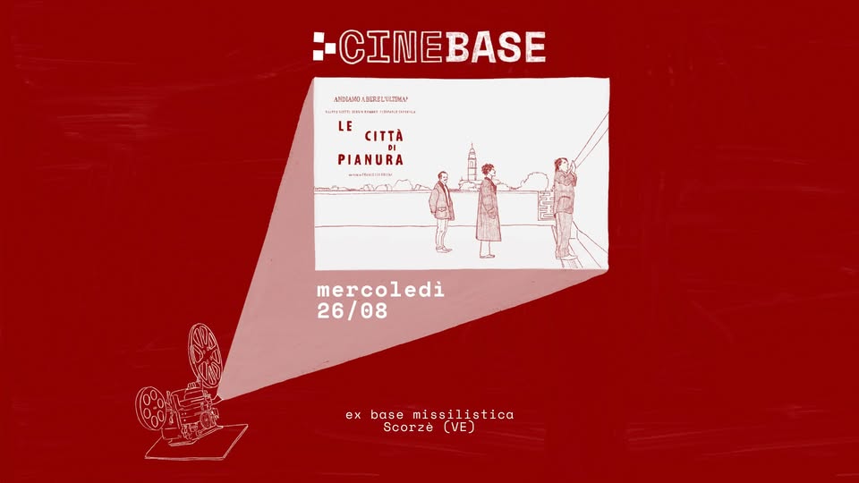 Evento Base Festival 2026 – Day 0 – CINEBASE “Le città di pianura” con l’attore Francesco Busolin Locandina Base Festival 2026 – Day 0 – CINEBASE “Le città di pianura” con l’attore Francesco Busolin - mercoledì 26 agosto ore 19:00 - 21:00