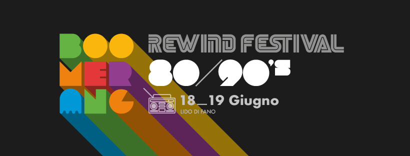 Evento Boomerang Rewind Festival 80/90 – Lido di Fano Locandina Boomerang Rewind Festival 80/90 – Lido di Fano - da sabato 18 giugno - domenica 19 giugno 2022 ore 12:00 ore 23:45