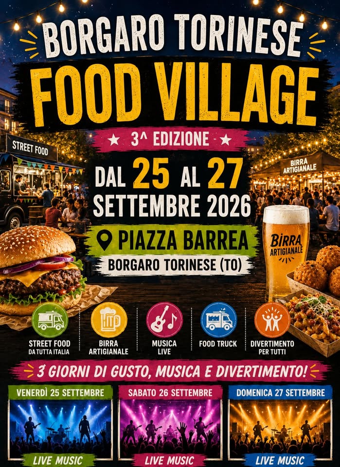 Evento BORGARO TORINESE Food Village 3º edizione Piazza Barrea Locandina BORGARO TORINESE Food Village 3º edizione Piazza Barrea - da venerdì 25 settembre - domenica 27 settembre 2026 ore 18:00 ore 23:00